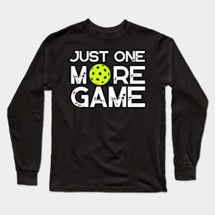 Pickleball Just One More Game Pickleball Funny Long Sleeve T-Shirt
